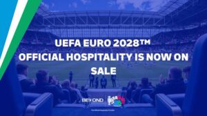 Euro 2028 : les ventes d&rsquo;hospitalité lancées par Beyond